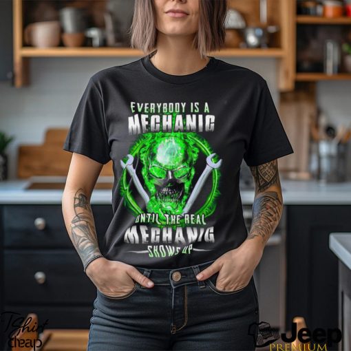 The Real Mechanic Shows Up Shirt