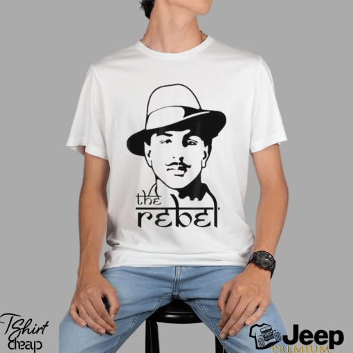 The Rebel Indian Freedom Fighter Bhagat Singh Shirt