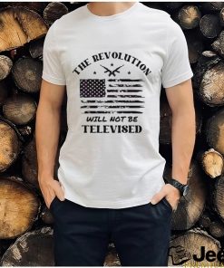 The Revolution Will Not Be Televised America Flag Shirt