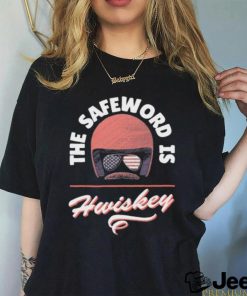 The Safeword Is Whiskey Shirt