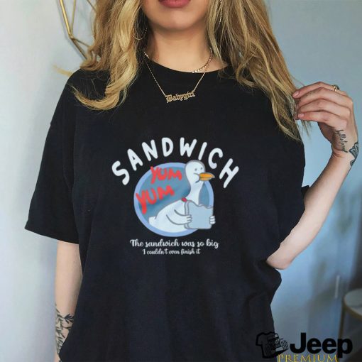 The Sandwich was so big I couldn’t even finish it logo shirt