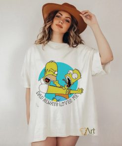 The Simpson Dad Always Loves Me Shirt