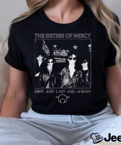 The Sisters Of Mercy First And Last And Always Shirt