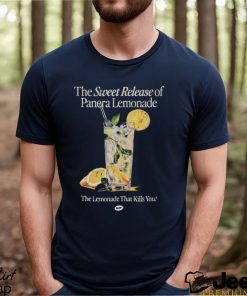 The Sweet Release Of Panera Lemonade That Kills You T Shirt