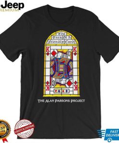 The Turn of a friendly card The Alan Parsons project shirt