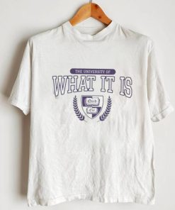 The University of What It Is shirt