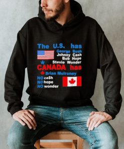 The Us Has George Bush Johnny Cash Bob Hope Stevie Wonder Canada Has Brian Mulroney Shirt