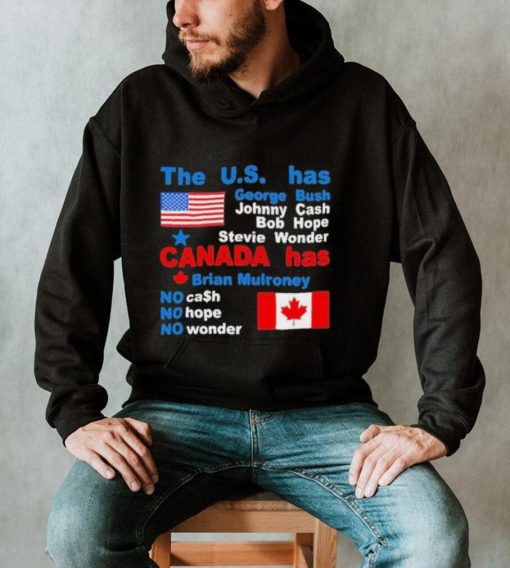 The Us Has George Bush Johnny Cash Bob Hope Stevie Wonder Canada Has Brian Mulroney Shirt