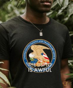 The Uspto Is Awful Patent Office States United And Trademark Office shirt