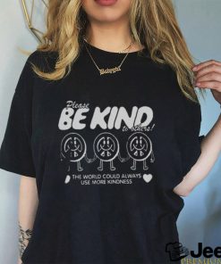 The World Could Always Use More Kindness shirt