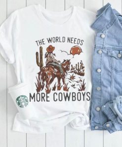 The World Needs More Cowboys Desert Cowboy Shirt