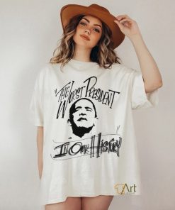 The Worst President In Our History Shirt