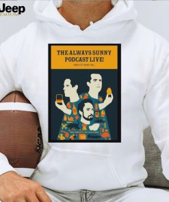 The always sunny poDcast new york city event 2023 shirt