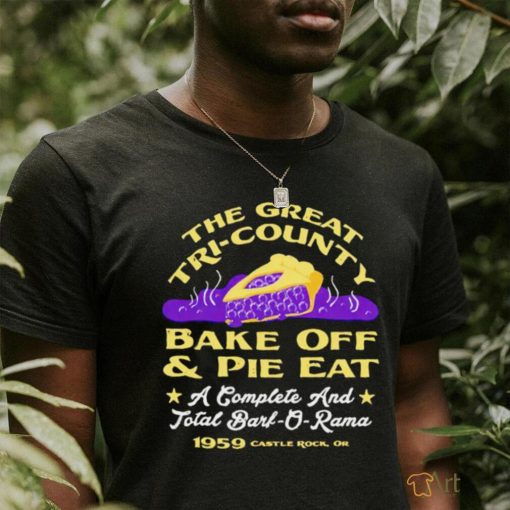 The great tri county bake off pie eat a complete and total bark o rama art shirt