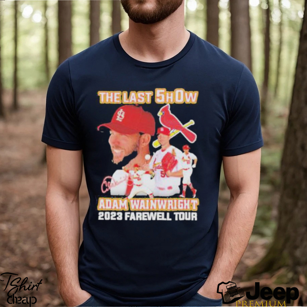 Buy The last show Adam Wainwright 2023 farewell tour signature Shirt For  Free Shipping CUSTOM XMAS PRODUCT COMPANY