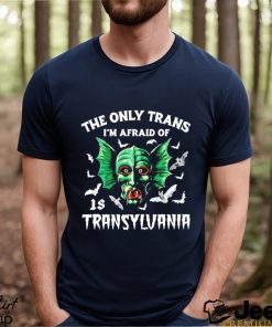 The only trans I’m afraid of is Transylvania art shirt