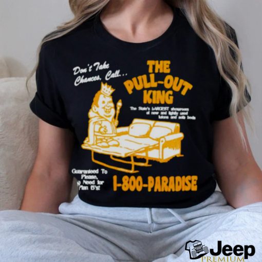 The pull out king shirt