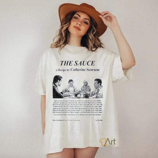 The sauce a recipe by catherine scorsese 2023 shirt