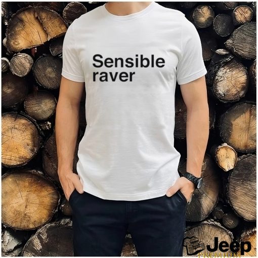 The sensible raver shirt