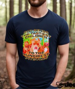 The tastiest children to the hungriest pitbulls shirt