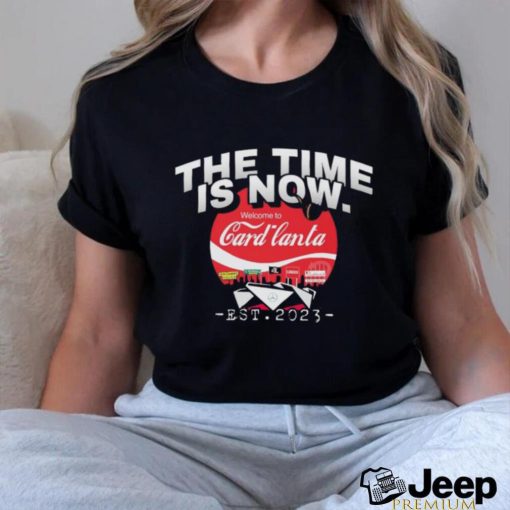 The time is now Welcome to Card lanta 2023 shirt