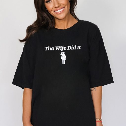 The wife did it shirt