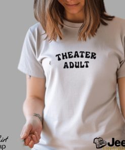 Theater Adult Shirt