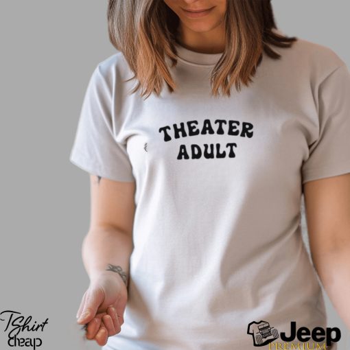 Theater Adult Shirt