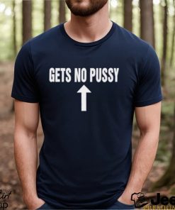 Thegoodshirts Gets No Pussy Shirt