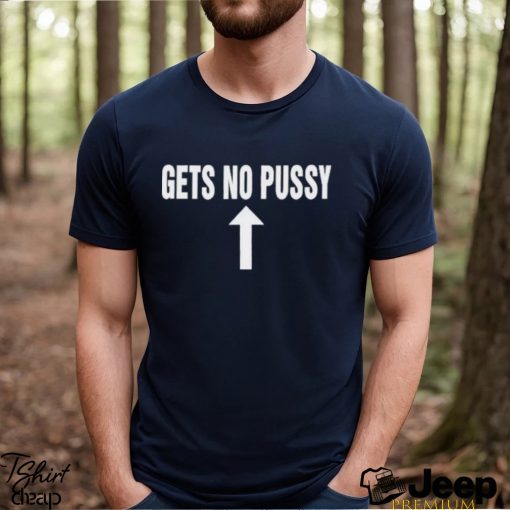 Thegoodshirts Gets No Pussy Shirt