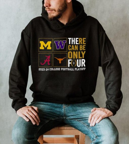 There Can Be Only Four 2023 2024 College Football Playoff T shirt