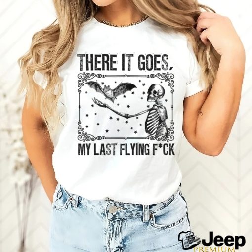 There It Goes My Last Flying F Skeletons Halloween shirt