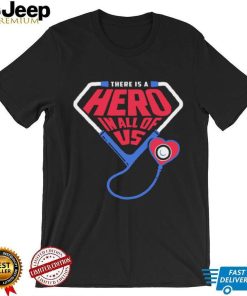 There is a Hero in all of us heart logo shirt