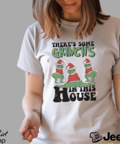 Theres Some Grinch In This House Christmas Shirt