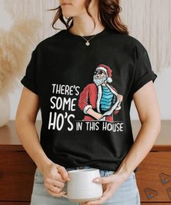 There’s Some Hos In This House Shirt Funny Santa Christmas Shirt