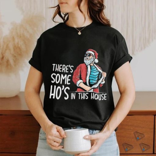 There’s Some Hos In This House Shirt Funny Santa Christmas Shirt