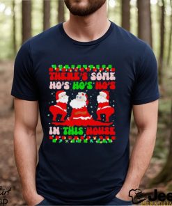 There’s some ho’s ho’s ho’s in this house ugly Christmas shirt