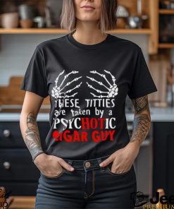 These titties are taken by a psychotic cigar guy shirt