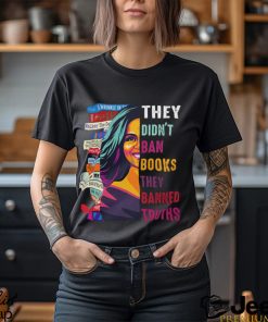 They Didn’t Ban Books Thay Banned Truths Shirt