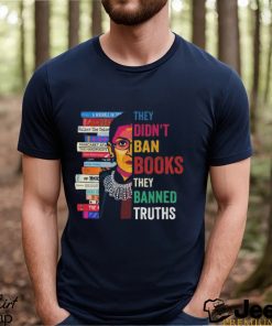 They Didn’t Ban Books They Banned Truths shirt