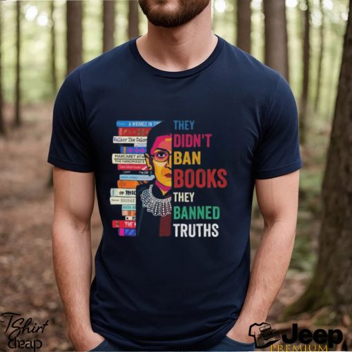 They Didn’t Ban Books They Banned Truths shirt