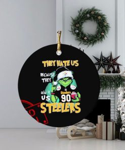 They Hate Us Because Ain’t Us Grinch Pittsburgh Steelers Game Day Football Christmas Ornament