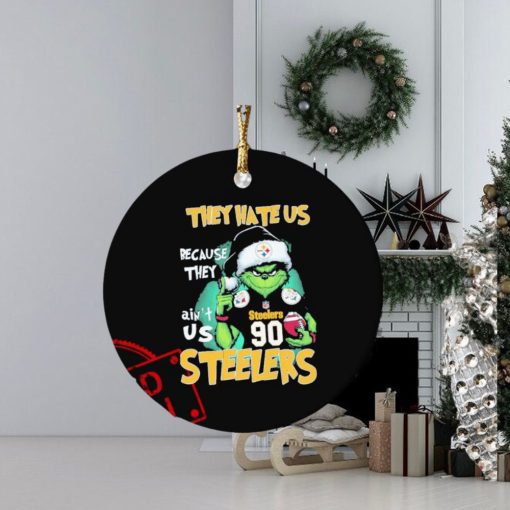 They Hate Us Because Ain’t Us Grinch Pittsburgh Steelers Game Day Football Christmas Ornament