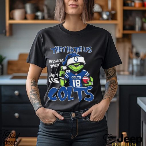 They Hate Us Because Ain’t Us Indianapolis Colts Grinch Christmas Shirt