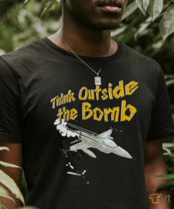 Think outside the bomb shirt