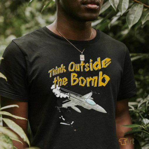 Think outside the bomb shirt