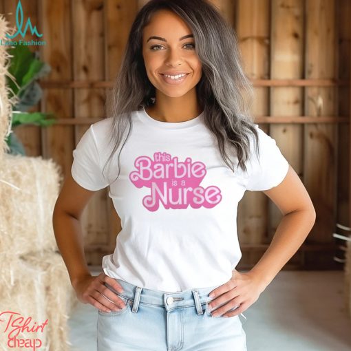 This Barbie Is A Nurse Vintage Shirt, Cute Nurse Unisex T shirt Tee Tops