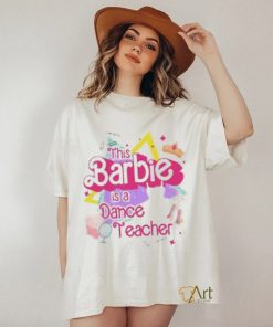 This Barbie Is Dance Teacher shirt