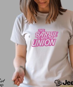 This Barbie Is With The Union Shirt