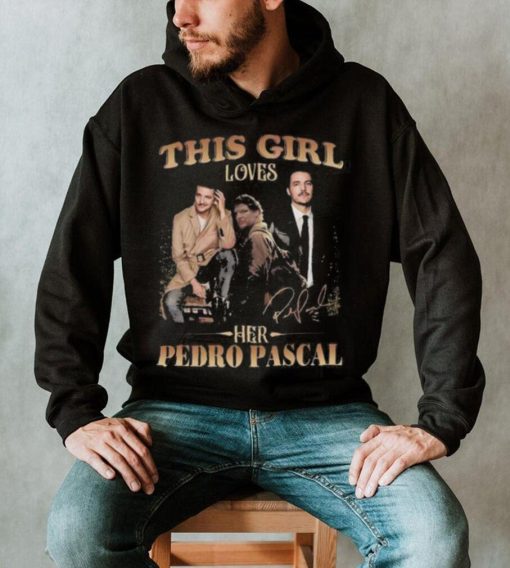 This Girl Loves Her Pedro Pascal Signature shirt